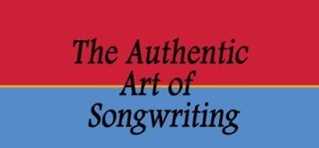 The Authentic Art of Song Writing